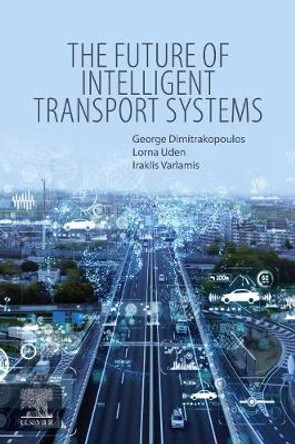 The Future of Intelligent Transport Systems by George J. Dimitrakopoulos