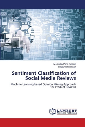 Sentiment Classification of Social Media Reviews by M Lovelin Ponn Felciah 9786207640850