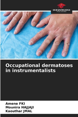 Occupational dermatoses in instrumentalists by Amene Fki 9786203285833