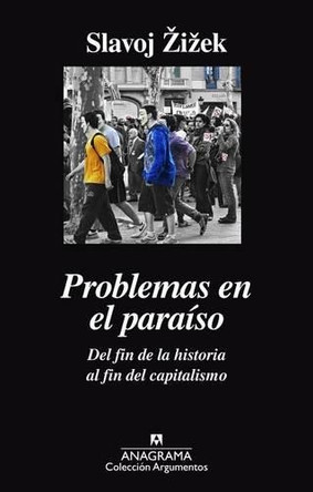 Problemas En El Paraiso. del Fin de La Historia Al Fin del Capitalismo by Slavoj Zizek 9788433964052