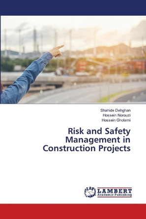 Risk and Safety Management in Construction Projects by Shahide Dehghan 9786208116729