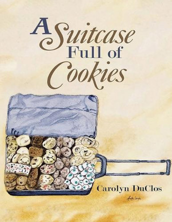 A Suitcase Full of Cookies by Carolyn Duclos 9798893810752
