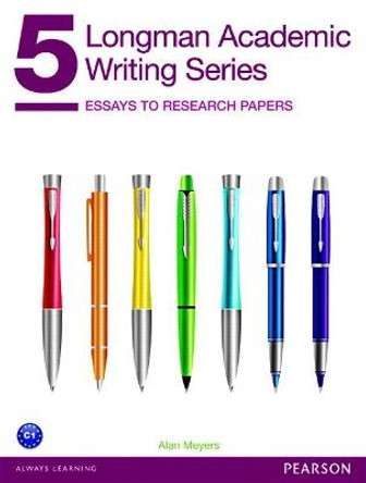 Longman Academic Writing Series 5: Essays to Research Papers by Alan Meyers