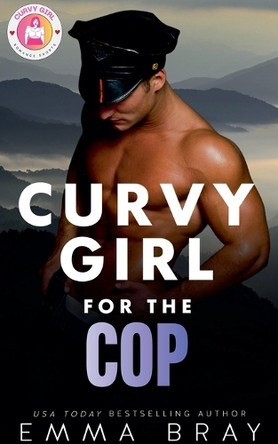 Curvy Girl for the Cop by Emma Bray 9798227498519