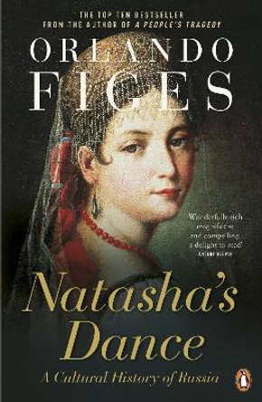 Natasha's Dance: A Cultural History of Russia by Orlando Figes