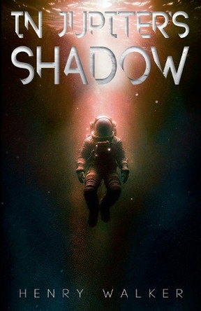 In Jupiter's Shadow by Henry Walker 9781068957857
