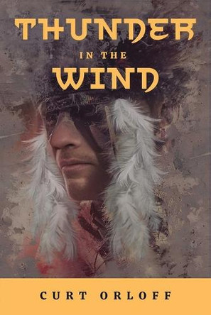 Thunder In the Wind by Curt Orloff 9781963565348