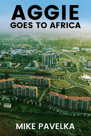 Aggie Goes to Africa by Mike Pavelka 9798892282451