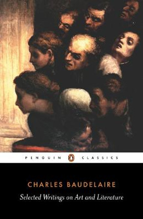 Selected Writings on Art and Literature by Charles-Pierre Baudelaire