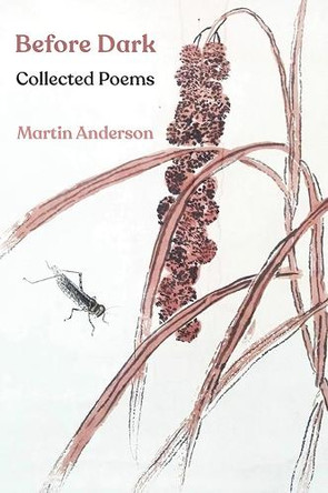 Before Dark: Collected Poems by Martin Anderson 9781848619609