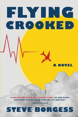 Flying Crooked by Steve Borgess 9781946886538
