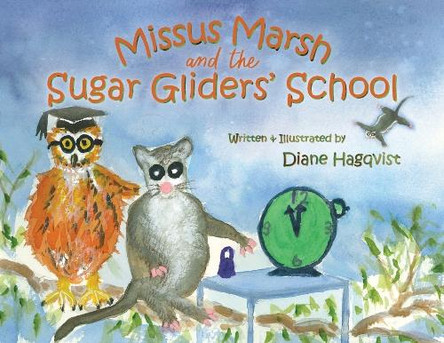 Missus Marsh and the Sugar Gliders' School by Diane Hagqvist 9781925049435
