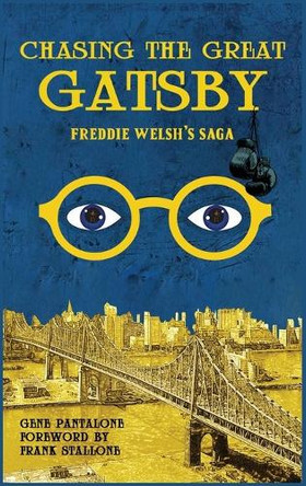 Chasing The Great Gatsby Freddie Welsh's Saga by Gene Pantalone 9781965192344