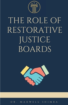 The Role of Restorative Justice Boards by Maxwell Shimba 9798330664832