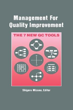 Management for Quality Improvement: The 7 New QC Tools by Shigeru Mizuno