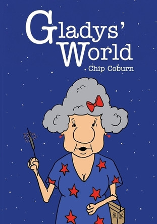 Gladys' World by Chip Coburn 9781614939948