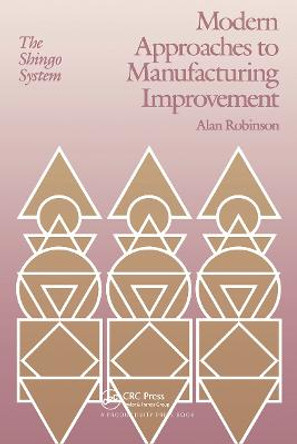 Modern Approaches to Manufacturing Improvement: The Shingo System by Alan Robinson