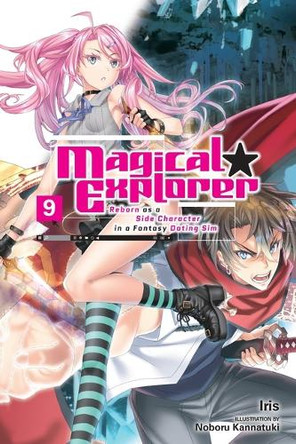 Magical Explorer, Vol. 9 (Light Novel): Reborn as a Side Character in a Fantasy Dating Sim by Iris 9798855405323