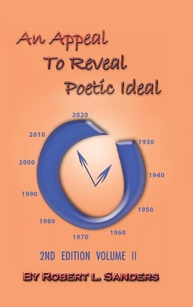 An Appeal to Reveal Poetic Ideal: 2nd Edition Volume II by Robert Sanders 9781490779713