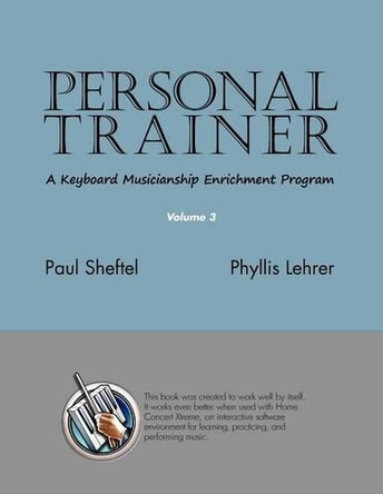 Personal Trainer: A Keyboard Musicianship Enrichment Program, Volume 3 by Paul Sheftel 9781936411207