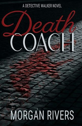 Death Coach: A Detective Walker Novel by Morgan Rivers 9798986670805