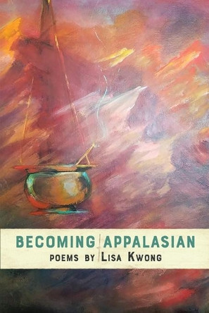 Becoming AppalAsian by Lisa Kwong 9781941783856