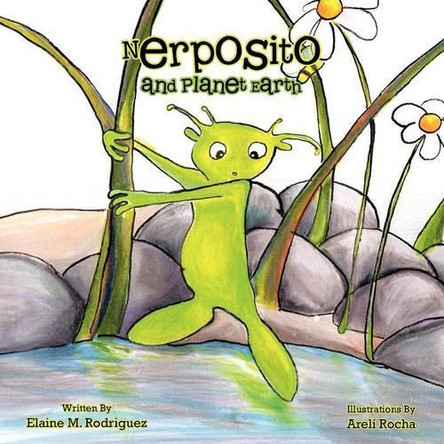 Nerposito and Planet Earth by Elaine M Rodriguez 9781466959729