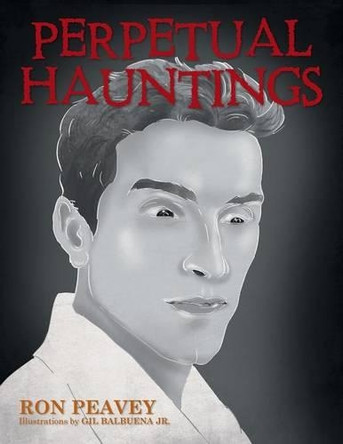 Perpetual Hauntings by Ron Peavey 9781490755748