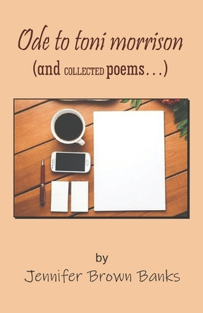 Ode to toni morrison: (and COLLECTED poems...) by Jennifer Brown Banks 9788182538887