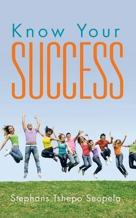 Know Your Success by Stephans Tshepo Seopela 9781482805482