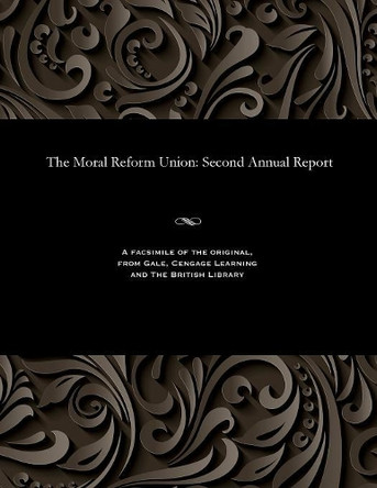 The Moral Reform Union: Second Annual Report by Various 9781535813624