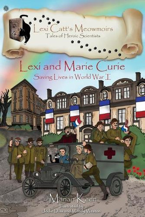 Lexi and Marie Curie: Saving Lives in World War I by Marian Keen 9781988220055
