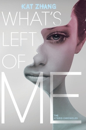 What's Left of Me by Kat Zhang 9780062114884