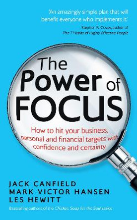 The Power of Focus: How to Hit Your Business, Personal and Financial Targets with Confidence and Certainty by Jack Canfield