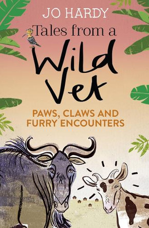 Tales from a Wild Vet: Paws, claws and furry encounters by Jo Hardy 9780008142506