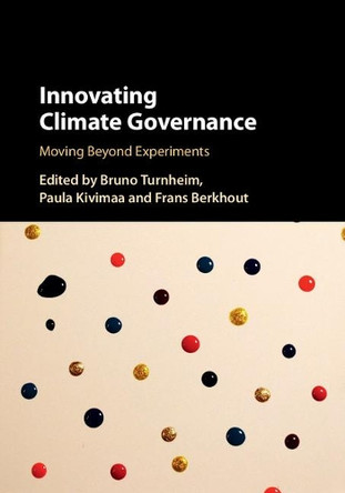 Innovating Climate Governance: Moving Beyond Experiments by Bruno Turnheim 9781108417457