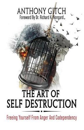 The Art Of Self Destruction by Anthony Gitch 9781735455709