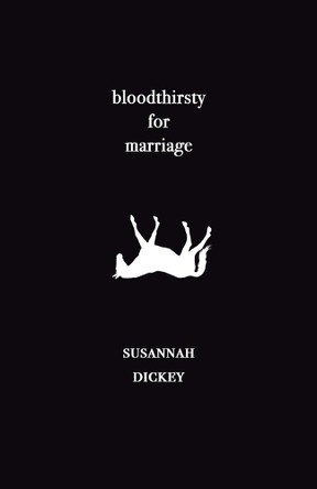 bloodthirsty for marriage by Susannah Dickey 9781913268077