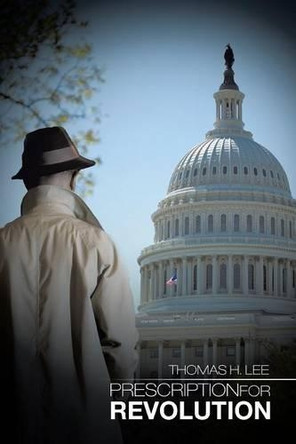Prescription for Revolution by Thomas H Lee 9781490730905