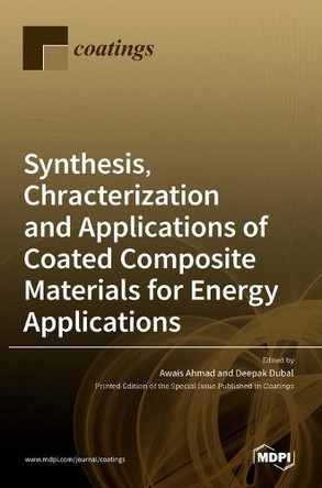 Synthesis, Chracterization and Applications of Coated Composite Materials for Energy Applications by Deepak Dubal 9783036516608