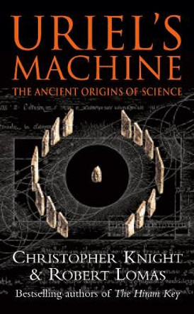 Uriel's Machine: Reconstructing the Disaster Behind Human History by Christopher Knight
