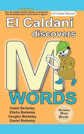 El Caldani Discovers M Words (Berkeley Boys Books - El Caldani Missions) by Elisha Berkeley 9781778500275