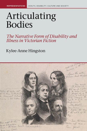 Articulating Bodies: The Narrative Form of Disability and Illness in Victorian Fiction by Kylee-Anne Hingston 9781802076875