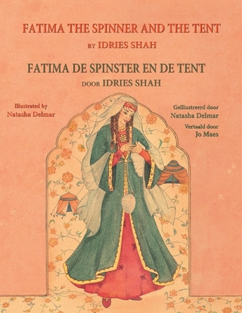 Fatima the Spinner and the Tent / Fatima de spinster en de tent: Bilingual English-Dutch Edition / Tweetalige Engels-Nederlands editie by Idries Shah 9781958289181