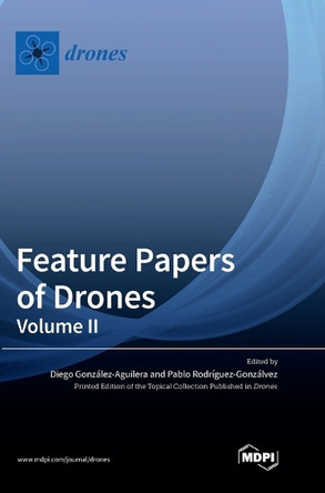 Feature Papers of Drones: Volume II by Diego Gonzalez-Aguilera 9783036561899
