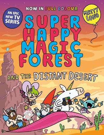 Super Happy Magic Forest and the Distant Desert: Volume 4 by Matty Long 9781382054560