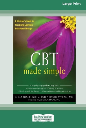 CBT Made Simple: A Clinician's Guide to Practicing Cognitive Behavioral Therapy (16pt Large Print Format) by Nina Josefowitz 9781038726964