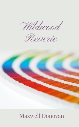 Wildwood Reverie by Maxwell Donovan 9781805671329
