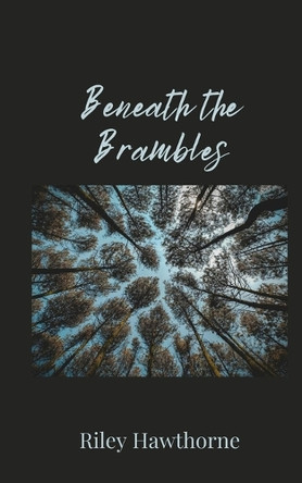 Beneath the Brambles by Riley Hawthorne 9781805675549