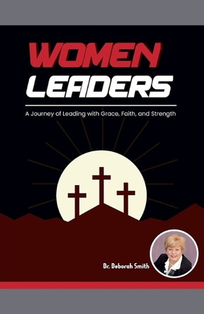 Women Leaders by Deborah Lynn Sigmon Smith 9798230112914